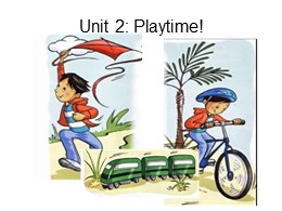Bài giảng Tiếng Anh Lớp 1 - Unit 2: Playtime!