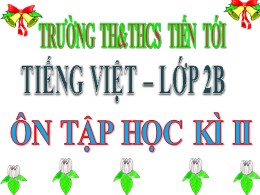 Bài giảng Tiếng Việt Lớp 2 - Ôn tập học kì II