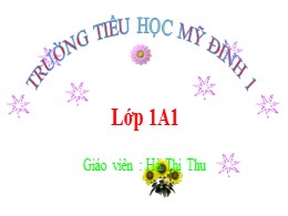 Bài giảng môn Toán Lớp 1 - Tiết 1, Bài: Bằng nhau, ít hơn, nhiều hơn - Hà Thị Trang