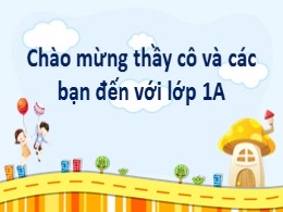 Bài giảng Tập đọc Lớp 1 - Bài: Chuyện ở lớp - Năm học 2021-2022