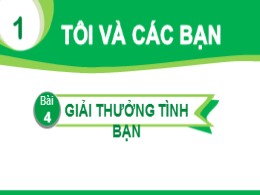 Bài giảng Tiếng Việt Lớp 1 - Bài 4: Giải thưởng tình bạn