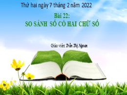 Bài giảng Toán Lớp 1 - Bài 22: So sánh số có hai chữ số - Năm học 2021-2022 - Trần Thị Ngoan