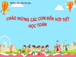 Bài giảng Toán Lớp 1 - Bài: Khối hộp chữ nhật