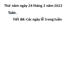 Bài giảng Toán Lớp 1 - Tiết 88, Bài: Các ngày