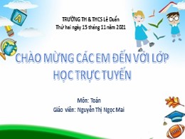 Bài giảng trực tuyến Toán Lớp 1 - Bài: Số 0 trong phép cộng - Năm học 2021-2022 - Nguyễn Thị Ngọc Mai