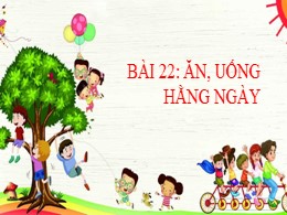 Bài giảng Tự nhiên và xã hội Khối 1 - Bài 22: