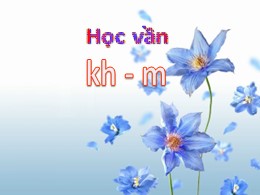 Bài giảng Học vần Lớp 1 - Bài: kh - m