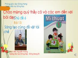 Bài giảng Mĩ thuật Lớp 1 - Bài 13: Sáng tạo c
