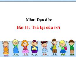 Bài giảng môn Đạo đức Lớp 1 - Bài 11: Trả lại