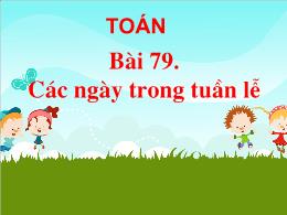 Bài giảng Toán Lớp 1 - Bài 79: Các ngày trong