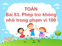 Bài giảng Toán Lớp 1 - Bài 83: Phép trừ không