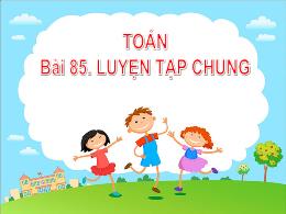 Bài giảng Toán Lớp 1 - Bài 85: Luyện tập chun