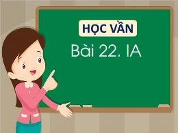 Bài giảng Tiếng Việt 1 - Bài 21: Học vần ia -