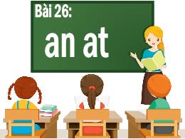 Bài giảng Tiếng Việt 1 - Bài 26: An, at - Hoà