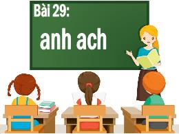 Bài giảng Tiếng Việt 1 - Bài 29: Học vần anh,