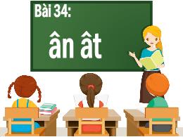 Bài giảng Tiếng Việt 1 - Bài 34: ân, ât - Hoà
