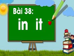 Bài giảng Tiếng Việt 1 - Bài 38: In, it - Hoà