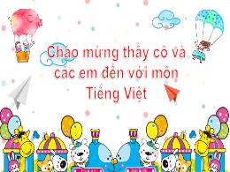 Bài giảng Tiếng Việt 1 (Kết nối tri thức) - C