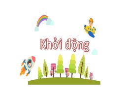 Bài giảng Tiếng Việt 1 (Kết nối tri thức) - C