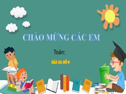 Bài giảng Toán 1 - Bài 15: Số 0 - Năm học 202