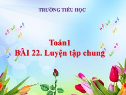Bài giảng Toán 1 - Bài 22: Luyện tập chung - 