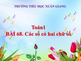 Bài giảng Toán 1 - Bài 68: Các số có hai chữ