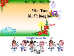 Bài giảng Toán 1 - Bài 77: Đồng hồ - Trần Thị