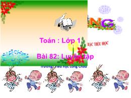 Bài giảng Toán 1 - Bài 82: Luyện tập - Hoàng 
