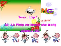 Bài giảng Toán 1 - Bài 83: Phép trừ không nhớ