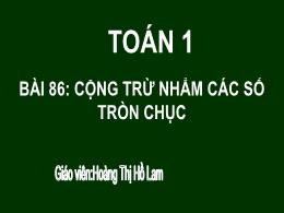 Bài giảng Toán 1 - Bài 86: Cộng trừ nhẩm các