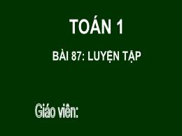 Bài giảng Toán 1 - Bài 87: Luyện tập - Hoàng 