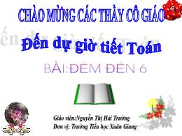 Bài giảng Toán 1 - Bài: Đếm đến 6 - Nguyễn Th