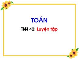 Bài giảng Toán 1 - Tuần 14 - Bài 42: Luyện tậ
