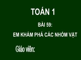 Bài giảng Toán 1 - Tuần 18 - Bài 59: Em khám 