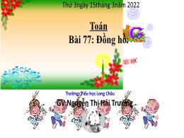 Bài giảng Toán 1 - Tuần 26, Bài 77: Đồng hồ -
