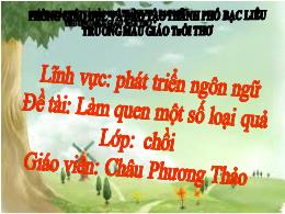 Bài giảng Mầm non Lớp Chồi - Đề tài: Làm quen