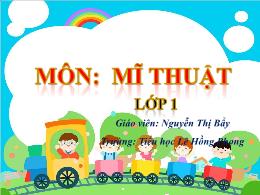 Bài giảng Mĩ thuật 1 - Chủ đề 8: Người thân c