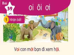 Bài giảng môn Tiếng Việt 1 - Bài 39: Oi, ôi, 