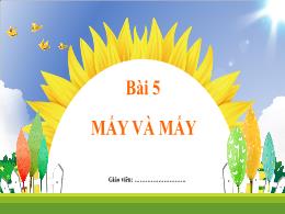 Bài giảng Toán 1 - Bài 5: Mấy và mấy
